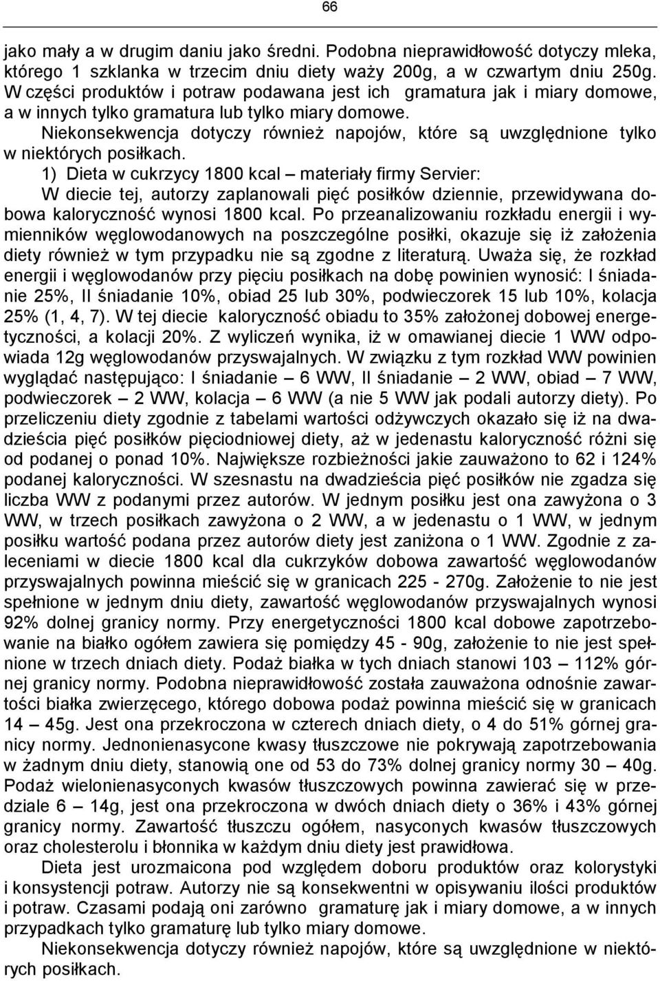 Niekonsekwencja dotyczy również napojów, które są uwzględnione tylko w niektórych posiłkach.