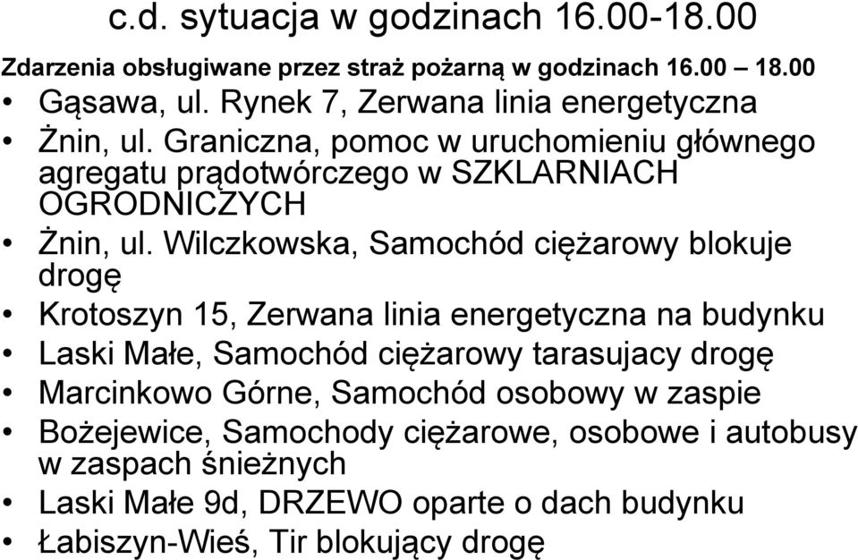 Wilczkowska, Samochód ciężarowy blokuje drogę Krotoszyn 15, Zerwana linia energetyczna na budynku Laski Małe, Samochód ciężarowy tarasujacy drogę