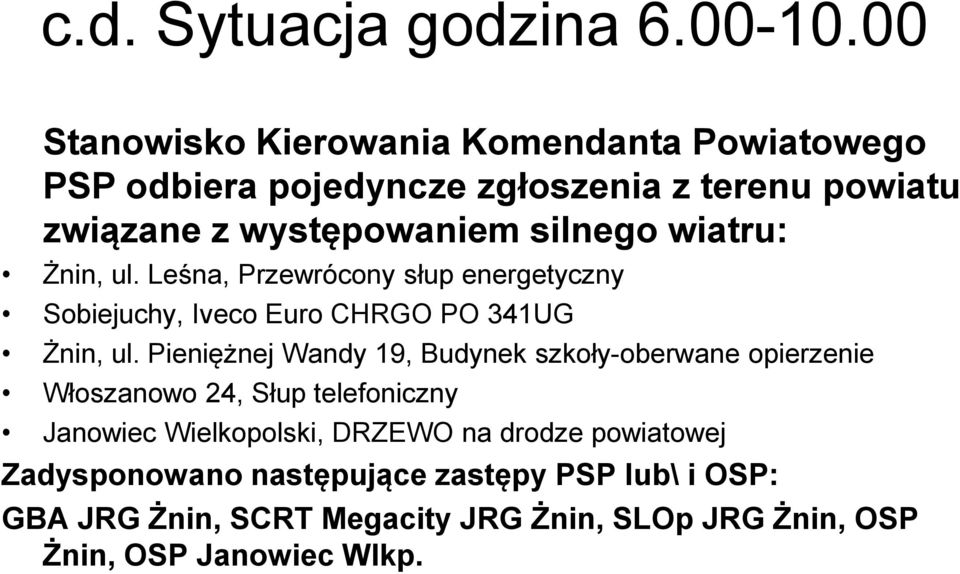wiatru: Żnin, ul. Leśna, Przewrócony słup energetyczny Sobiejuchy, Iveco Euro CHRGO PO 341UG Żnin, ul.