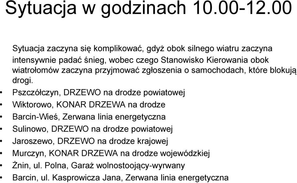 wiatrołomów zaczyna przyjmować zgłoszenia o samochodach, które blokują drogi.