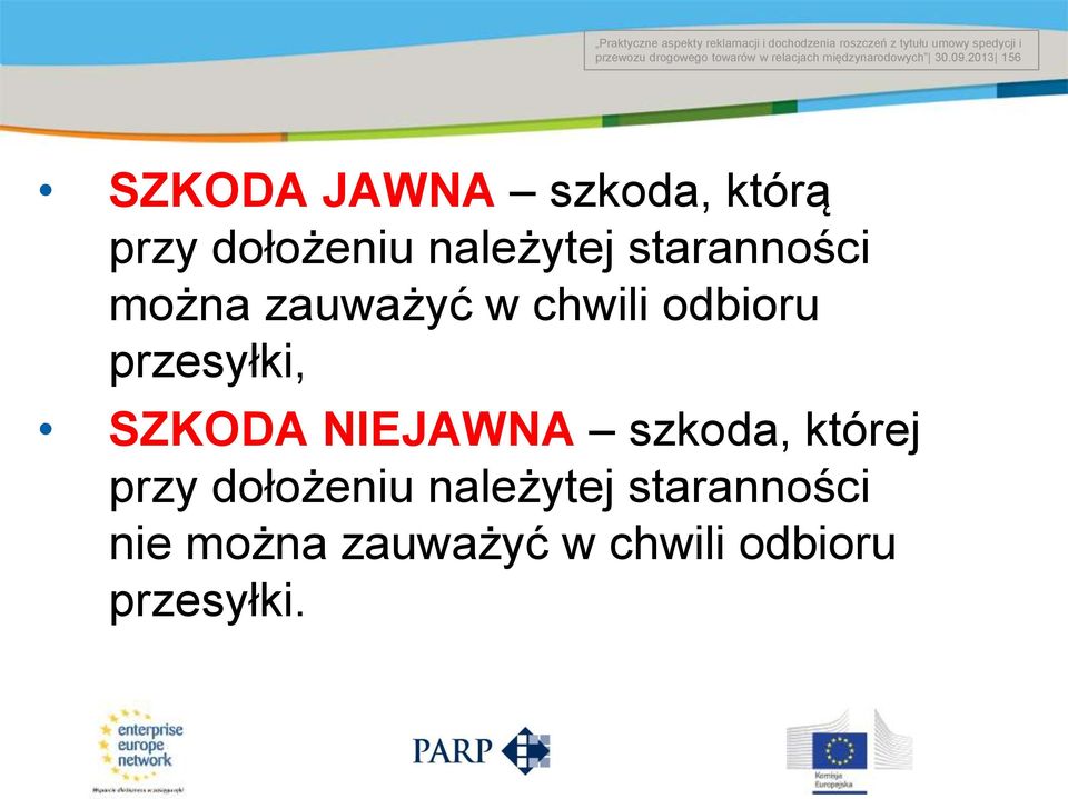 2013 156 Title of the presentation Date # SZKODA JAWNA szkoda, którą przy dołożeniu należytej