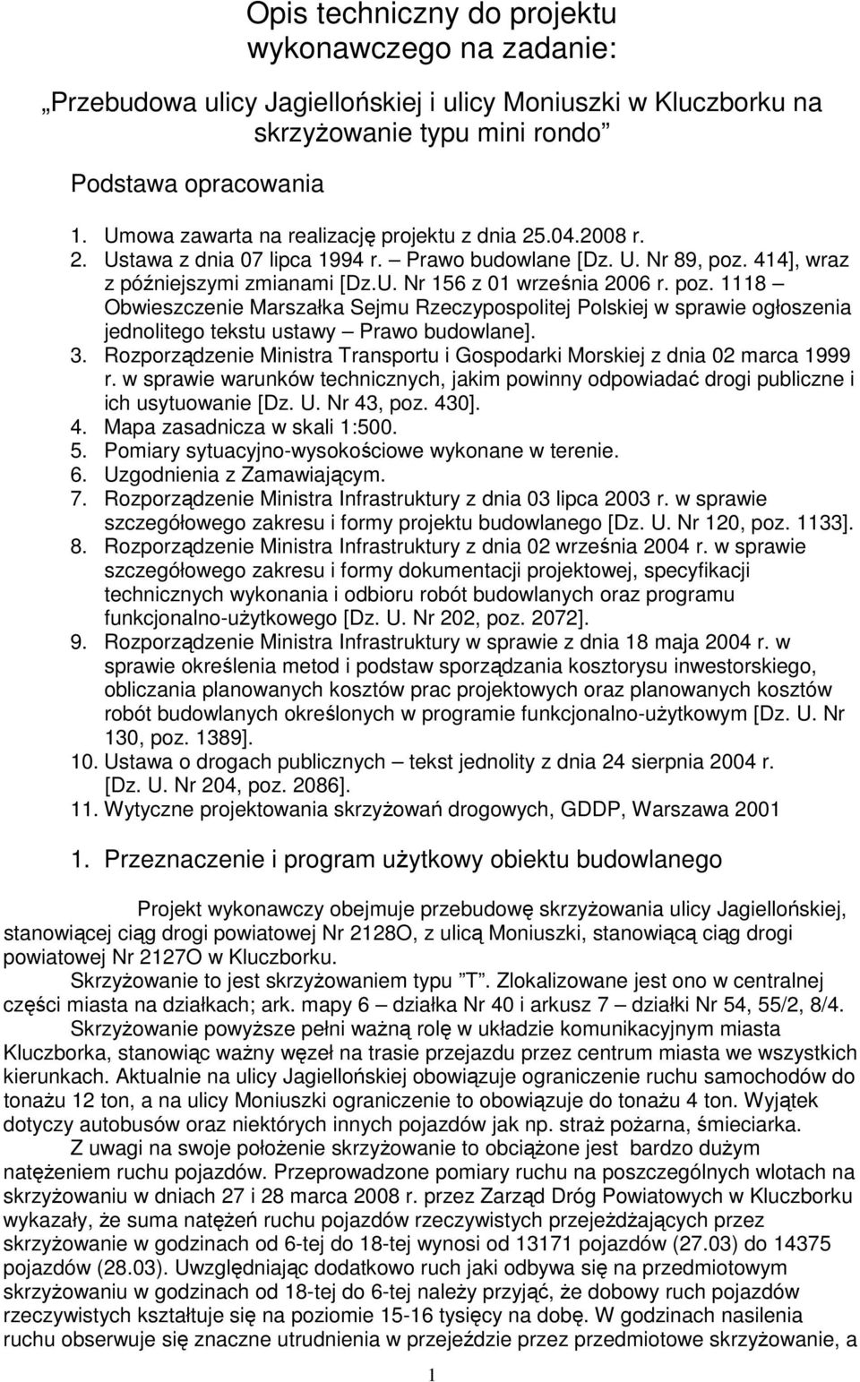 poz. 1118 Obwieszczenie Marszałka Sejmu Rzeczypospolitej Polskiej w sprawie ogłoszenia jednolitego tekstu ustawy Prawo budowlane]. 3.