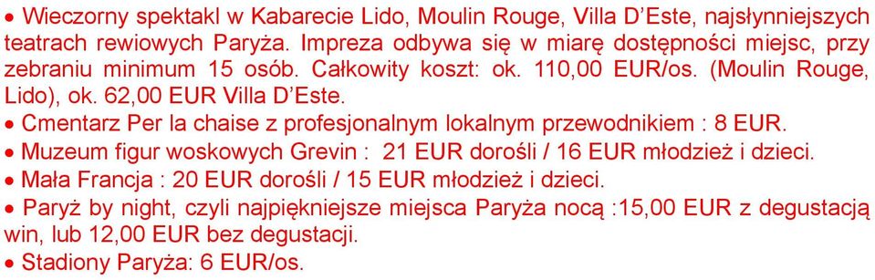 62,00 EUR Villa D Este. Cmentarz Per la chaise z profesjonalnym lokalnym przewodnikiem : 8 EUR.