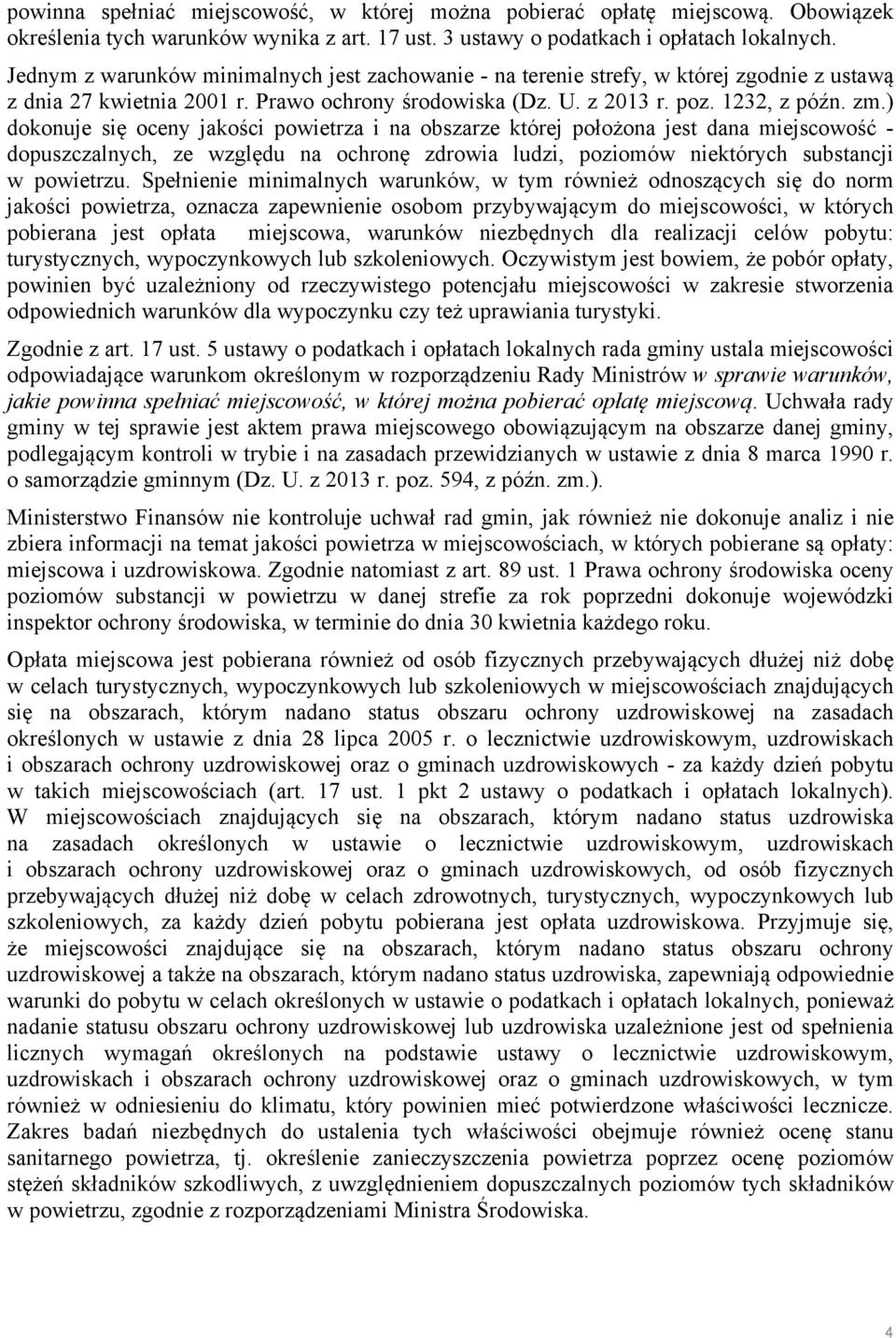 ) dokonuje się oceny jakości powietrza i na obszarze której położona jest dana miejscowość - dopuszczalnych, ze względu na ochronę zdrowia ludzi, poziomów niektórych substancji w powietrzu.