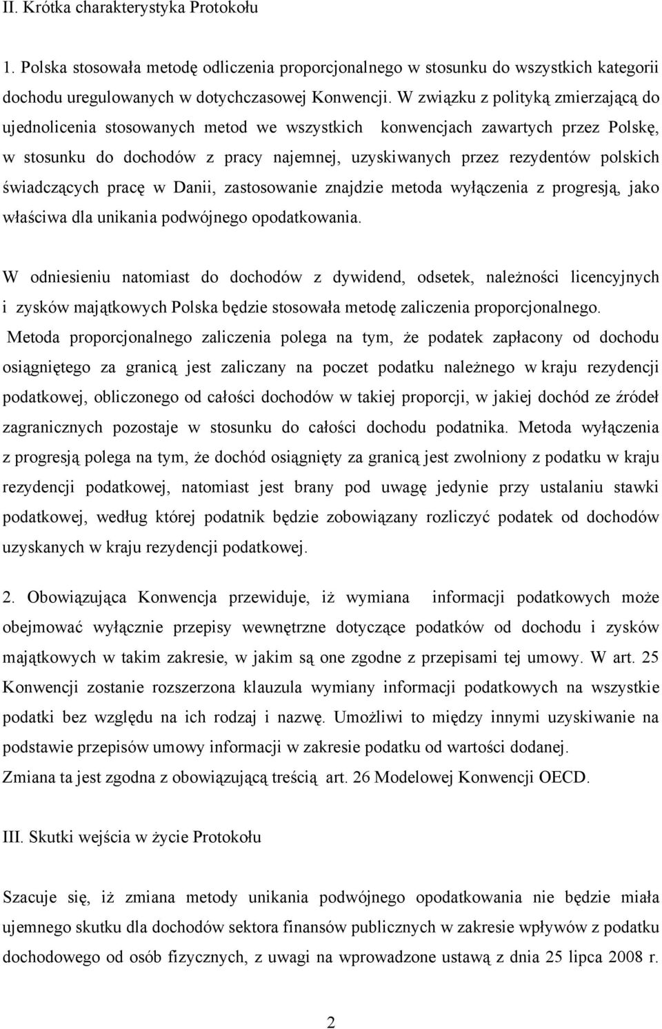 świadczących pracę w Danii, zastosowanie znajdzie metoda wyłączenia z progresją, jako właściwa dla unikania podwójnego opodatkowania.