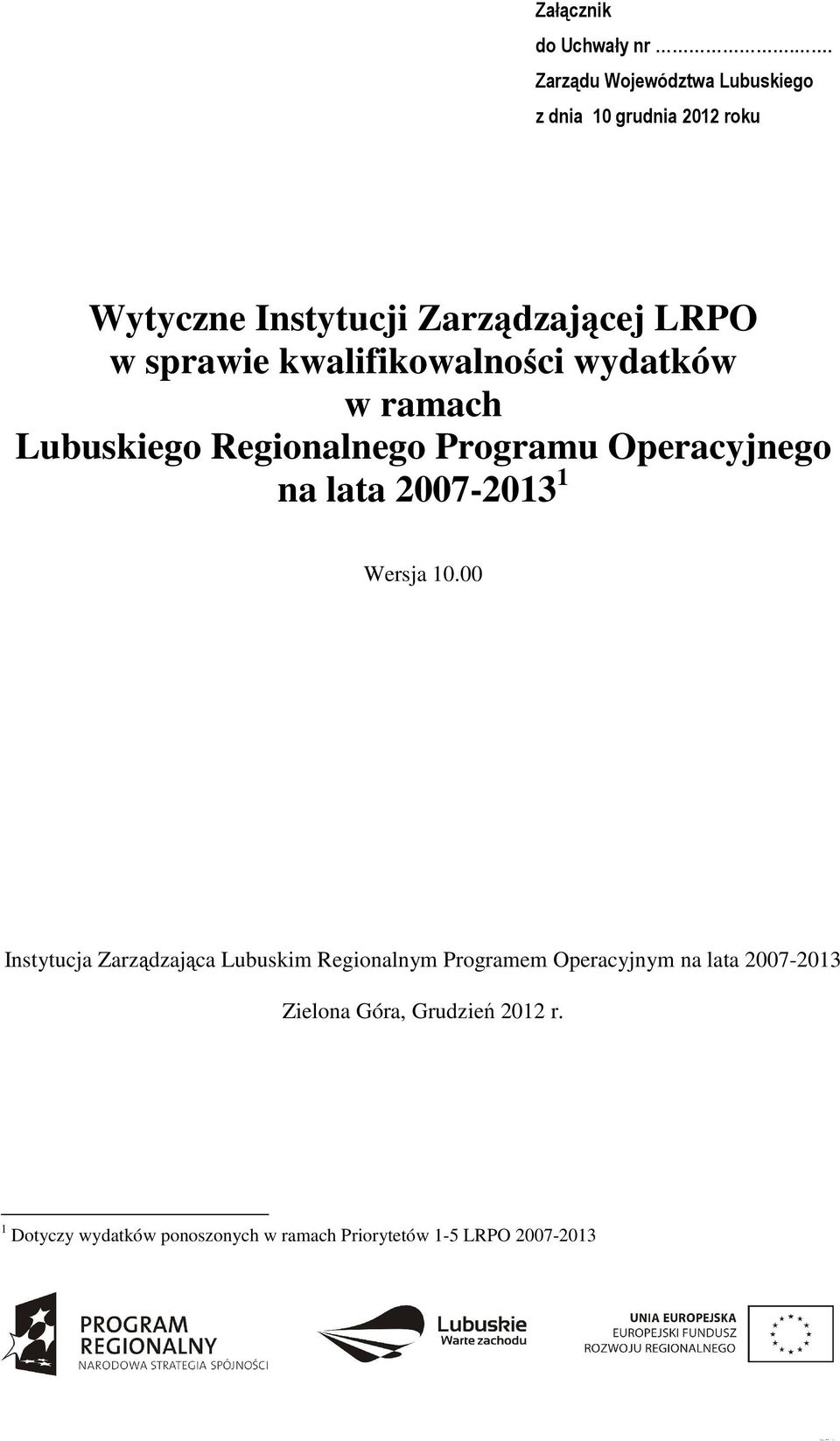 kwalifikowalności wydatków w ramach Lubuskiego Regionalnego Programu Operacyjnego na lata 2007-2013 1 Wersja