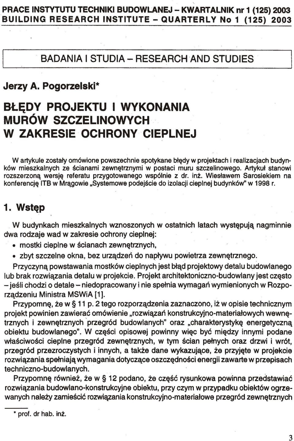ścianami zewnętrznymi w postaci muru szczelinowego. Artykuł stanowi rozszerzoną wersję referatu przygotowanego wspólnie z dr. inż.