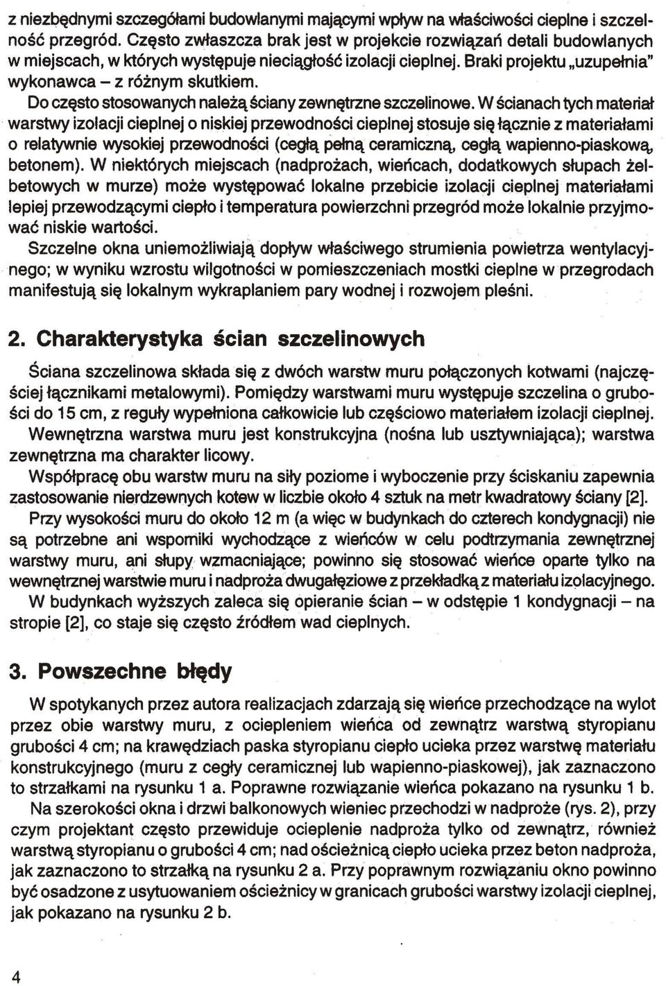 Do często stosowanych należą ściany zewnętrzne szczelinowe.