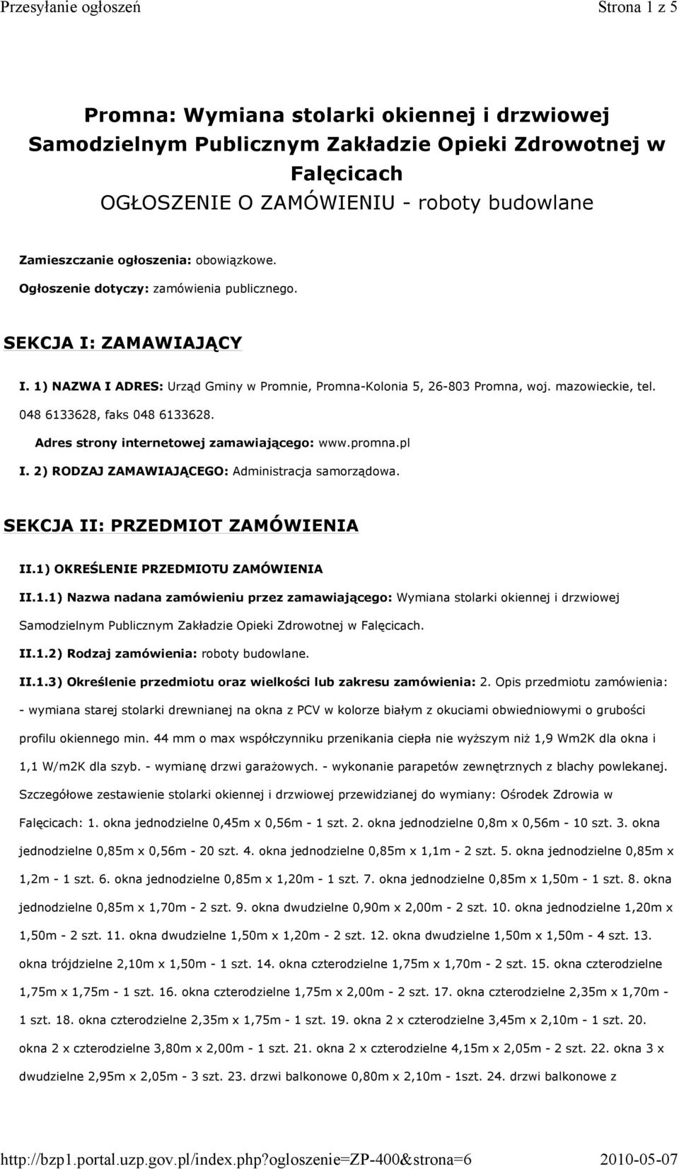 048 6133628, faks 048 6133628. Adres strony internetowej zamawiającego: www.promna.pl I. 2) RODZAJ ZAMAWIAJĄCEGO: Administracja samorządowa. SEKCJA II: PRZEDMIOT ZAMÓWIENIA II.