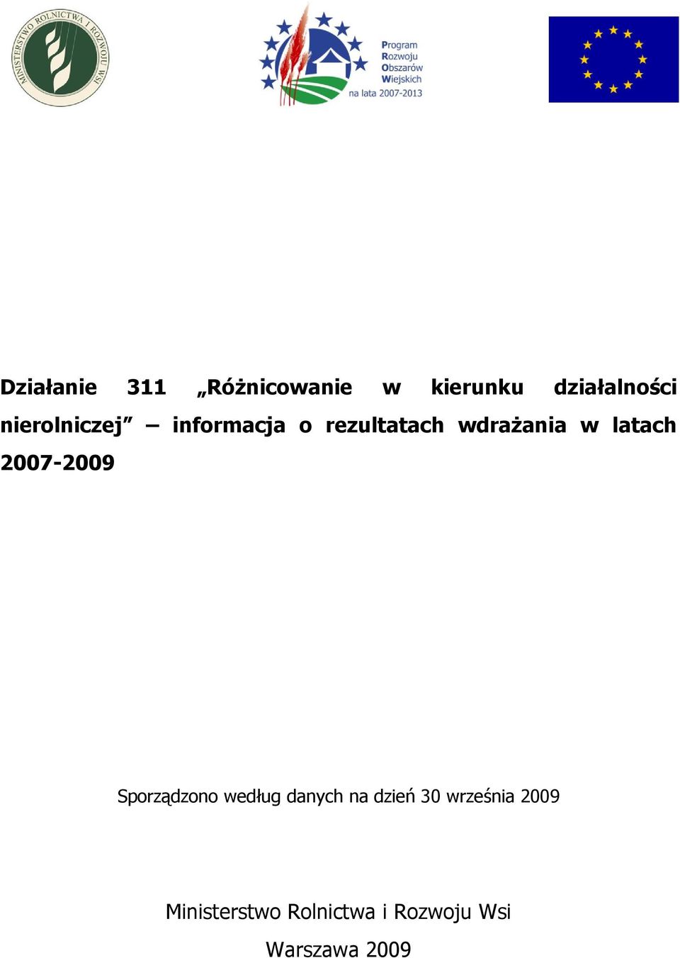 latach 2007-2009 Sporządzono według danych na dzień 30