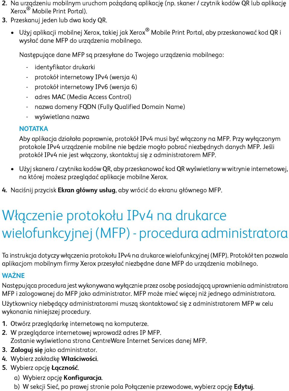 Następujące dane MFP są przesyłane do Twojego urządzenia mobilnego: - identyfikator drukarki - protokół internetowy IPv4 (wersja 4) - protokół internetowy IPv6 (wersja 6) - adres MAC (Media Access