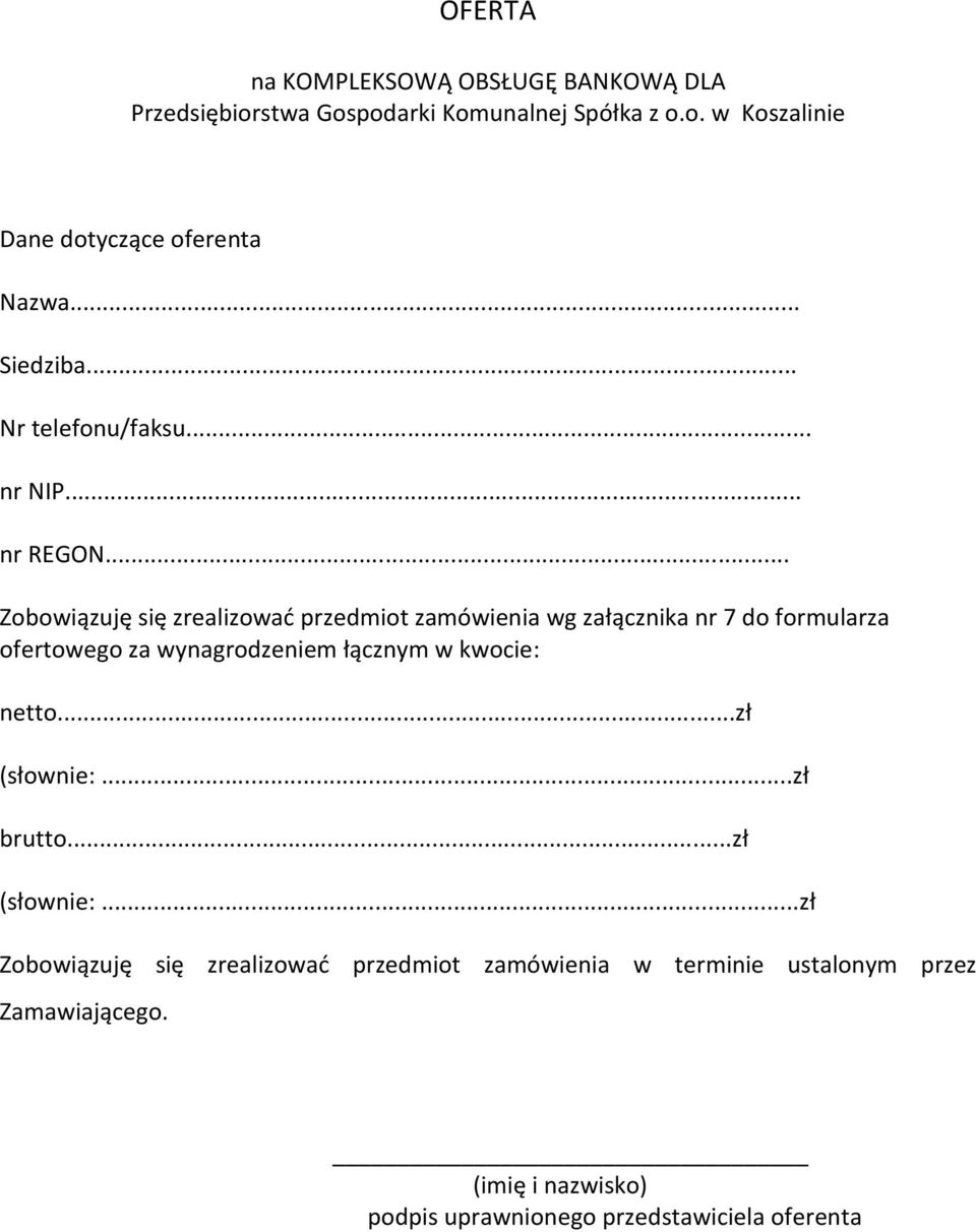 .. Zobowiązuję się zrealizować przedmiot zamówienia wg załącznika nr 7 do formularza ofertowego za wynagrodzeniem łącznym w kwocie: