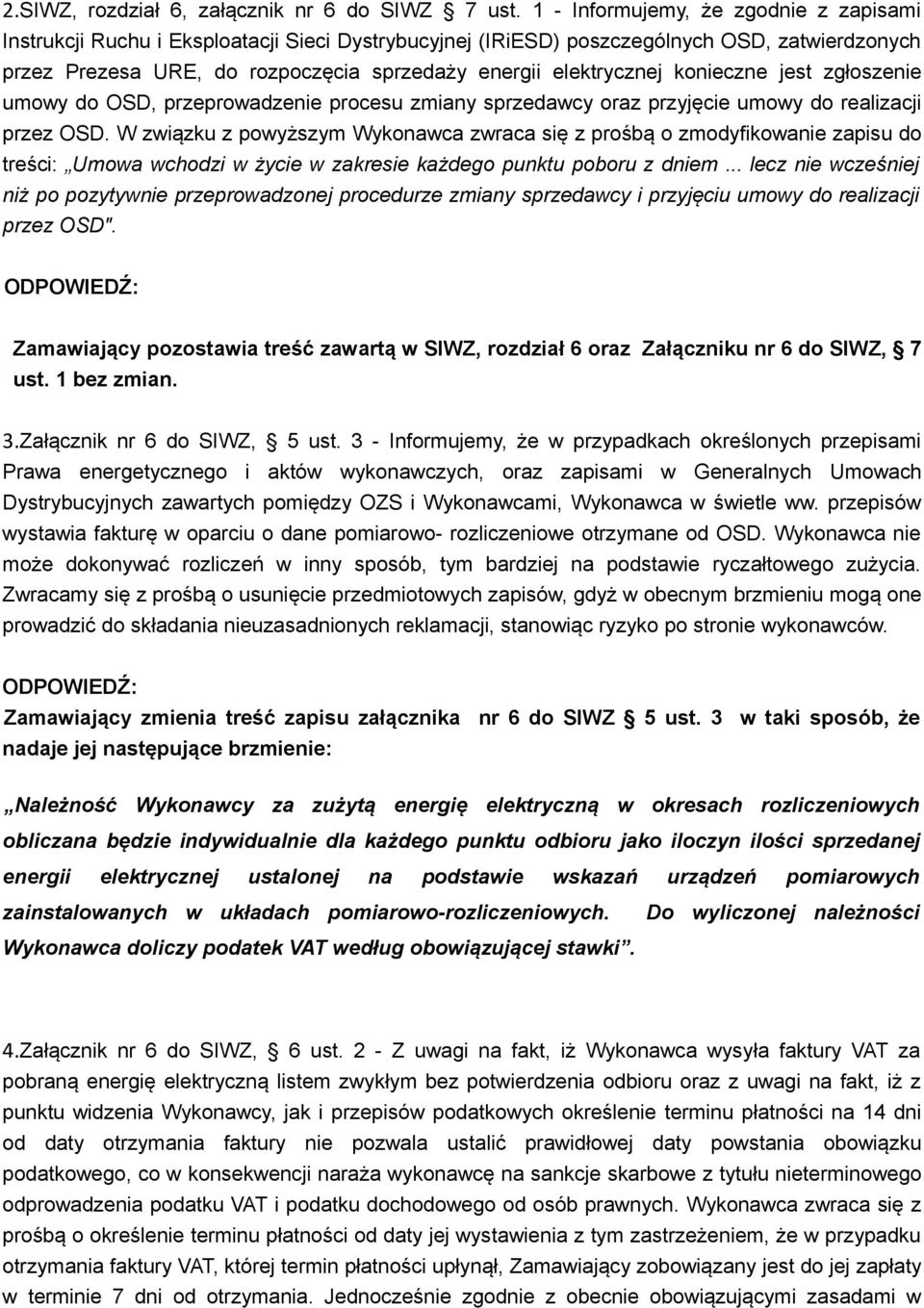 elektrycznej konieczne jest zgłoszenie umowy do OSD, przeprowadzenie procesu zmiany sprzedawcy oraz przyjęcie umowy do realizacji przez OSD.