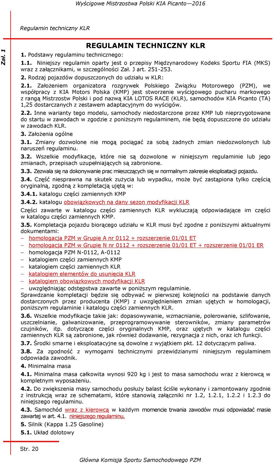 253. 2. Rodzaj pojazdów dopuszczonych do udziału w KLR: 2.1.