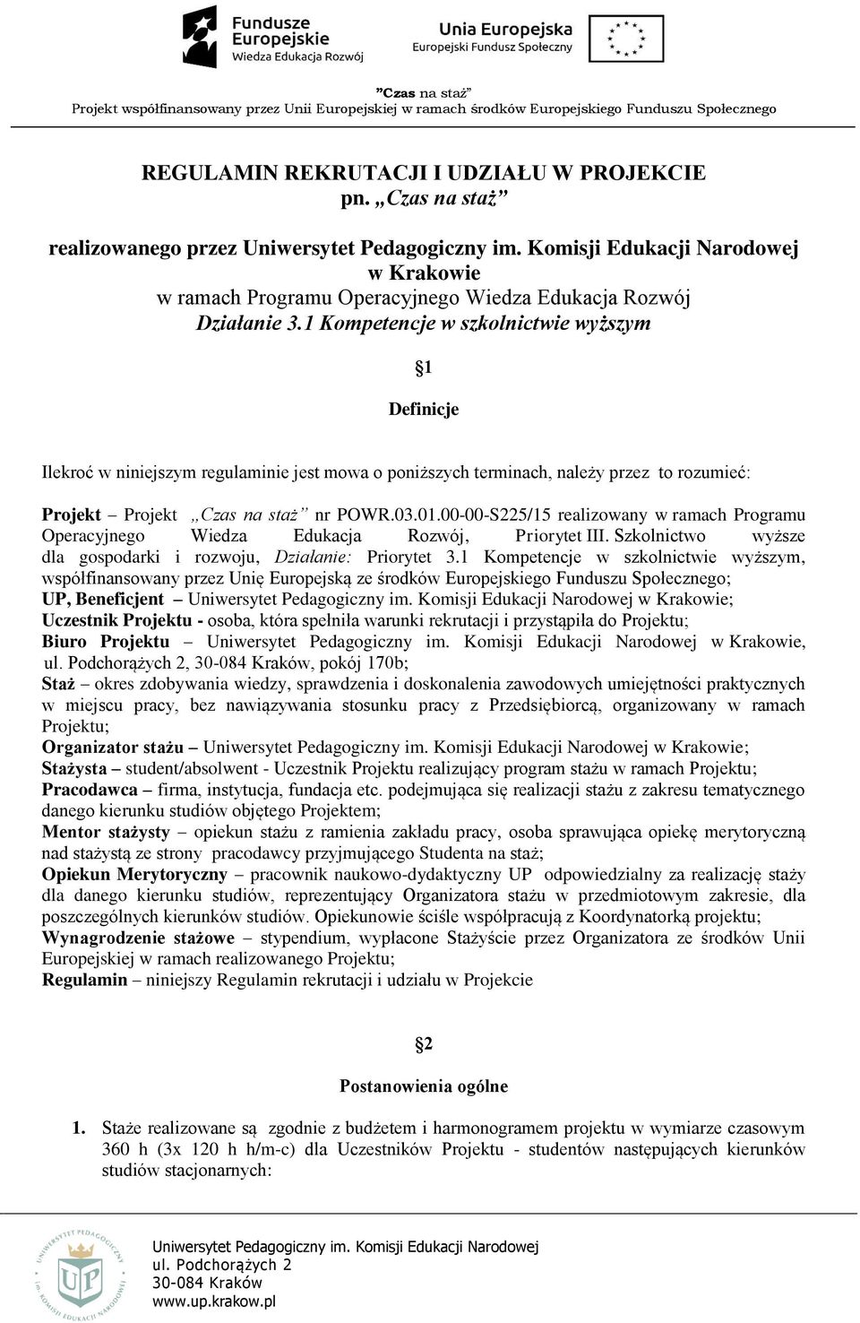 00-00-S225/15 realizowany w ramach Programu Operacyjnego Wiedza Edukacja Rozwój, Priorytet III. Szkolnictwo wyższe dla gospodarki i rozwoju, Działanie: Priorytet 3.