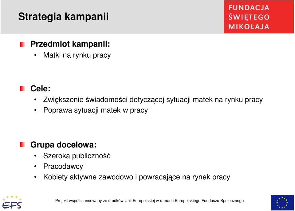 Poprawa sytuacji matek w pracy Grupa docelowa: Szeroka