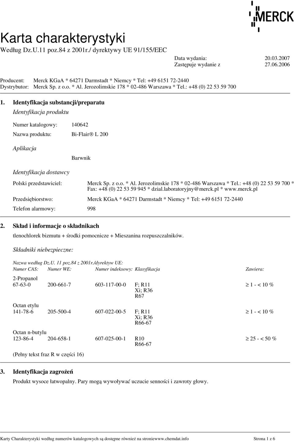 z o.o. * Al. Jerozolimskie 178 * 02-486 Warszawa * Tel.: +48 (0) 22 53 59 700 * Fax: +48 (0) 22 53 59 945 * dzial.laboratoryjny@merck.
