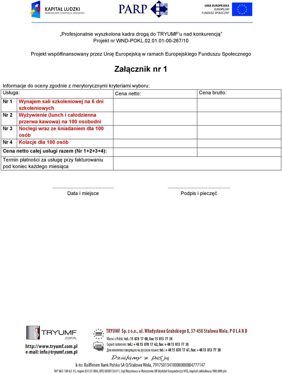 osobodni Nr 3 Noclegi wraz ze śniadaniem dla 100 osób Nr 4 Kolacje dla 100 osób Cena netto całej usługi razem (Nr