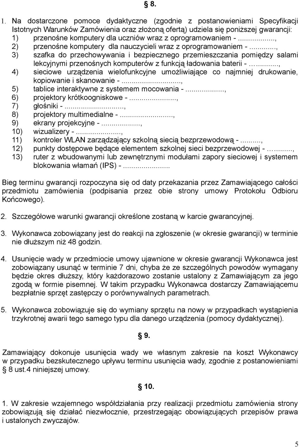 .., 3) szafka do przechowywania i bezpiecznego przemieszczania pomiędzy salami lekcyjnymi przenośnych komputerów z funkcją ładowania baterii -.