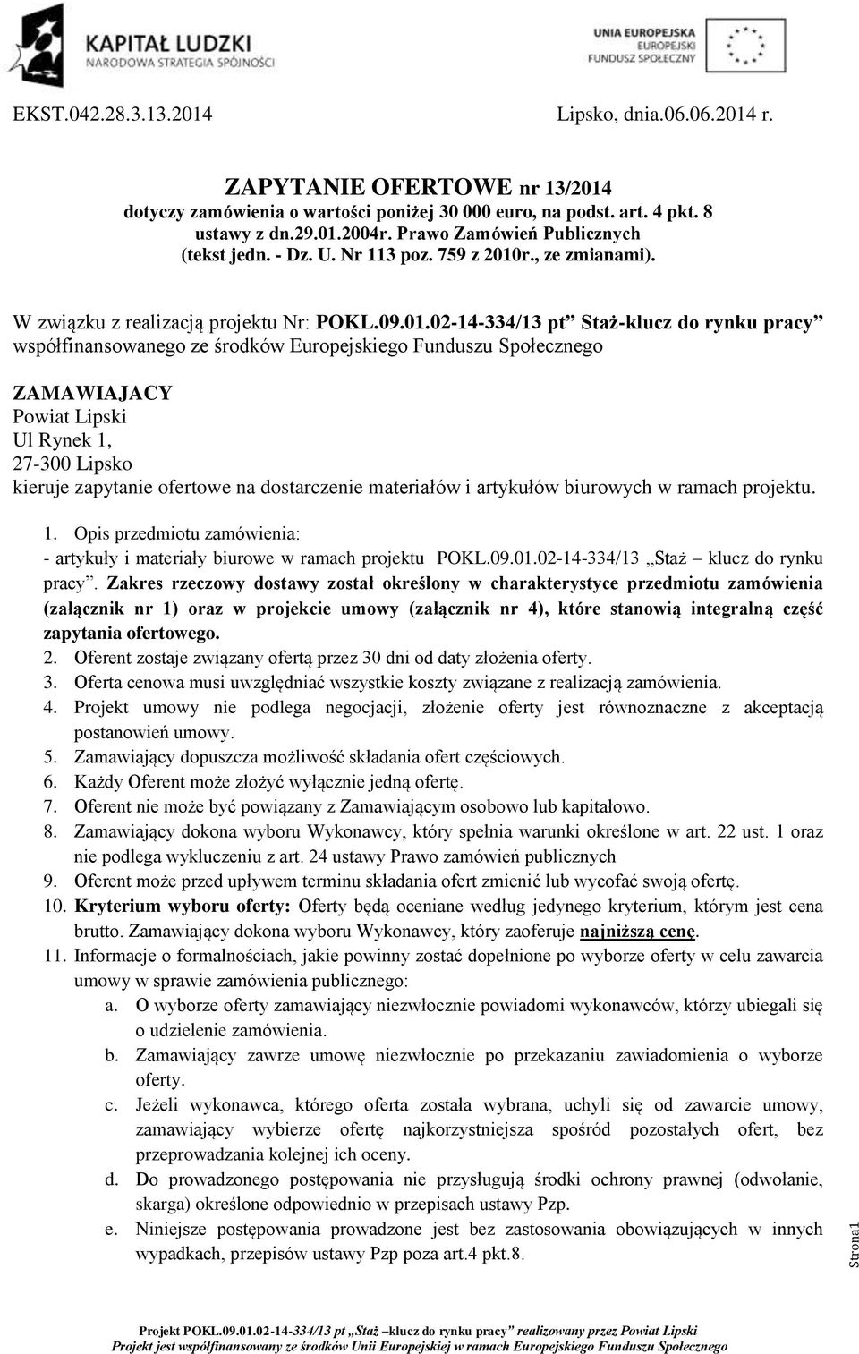 r., ze zmianami). W związku z realizacją projektu Nr: POKL.09.01.