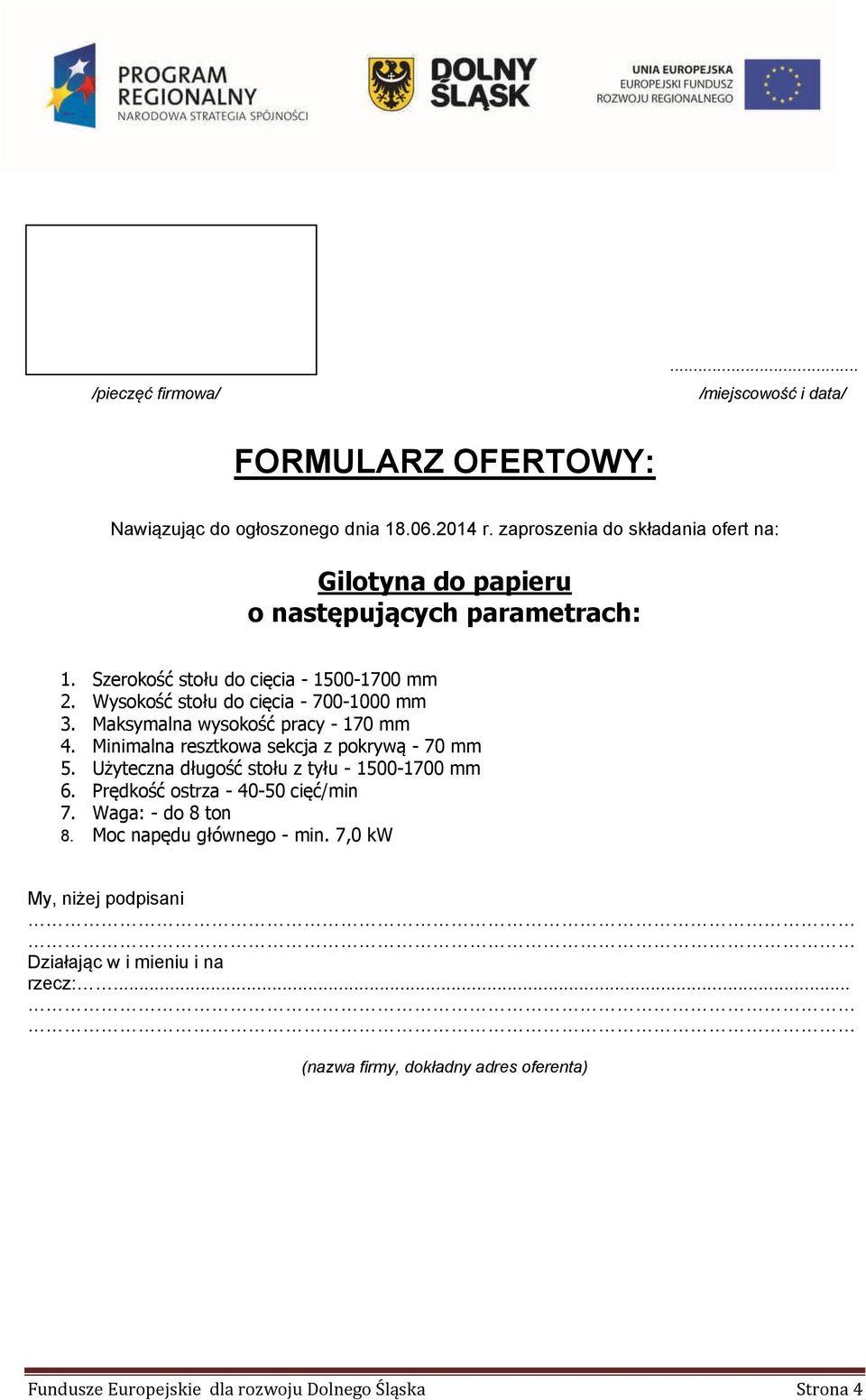 Wysokość stołu do cięcia - 700-1000 mm 3. Maksymalna wysokość pracy - 170 mm 4. Minimalna resztkowa sekcja z pokrywą - 70 mm 5.