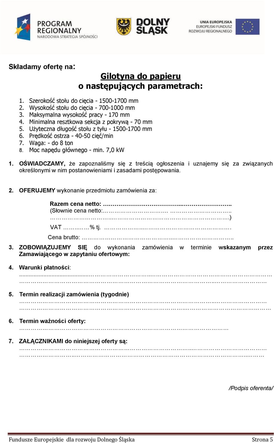 OŚWIADCZAMY, że zapoznaliśmy się z treścią ogłoszenia i uznajemy się za związanych określonymi w nim postanowieniami i zasadami postępowania. 2.