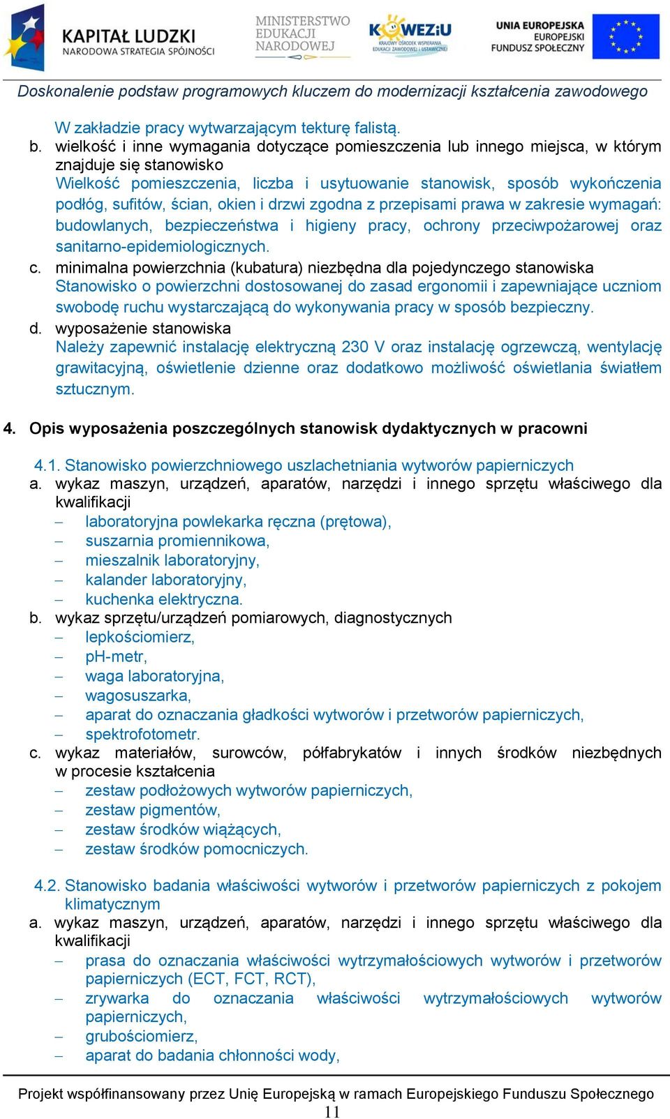 bezpieczeństwa i higieny pracy, ochrony przeciwpożarowej oraz sanitarno-epidemiologicznych. c.