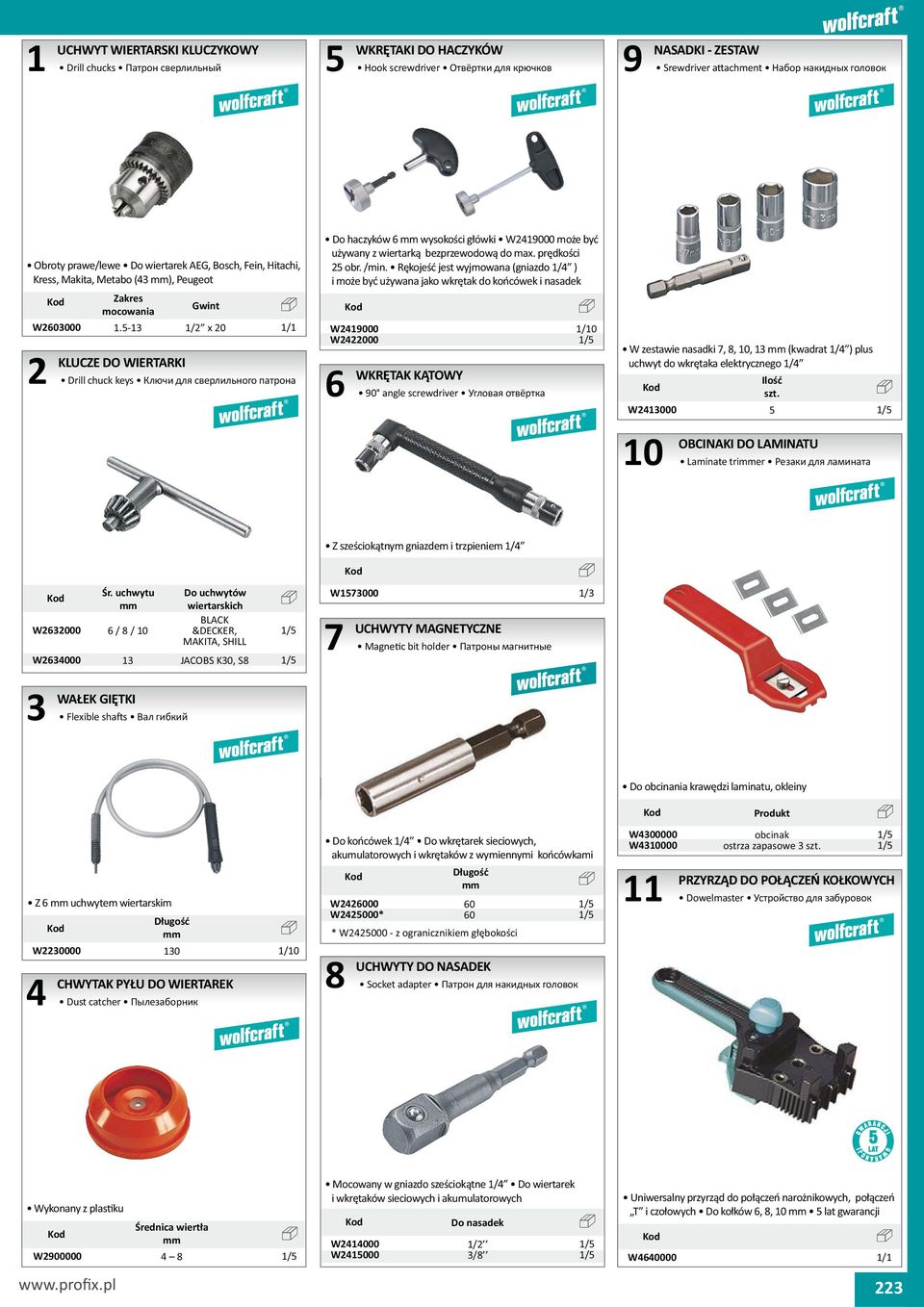 R koje jest wyjmowana (niazdo 1/ ) i mo e by u ywana jako wkr tak do ko cówek i nasadek W00 W000 WKR TAK K TOWY 0 anle screwdriver ë 0 W zestawie nasadki,,, 1 (kwadrat 1/ ) plus uchwyt do wkr taka