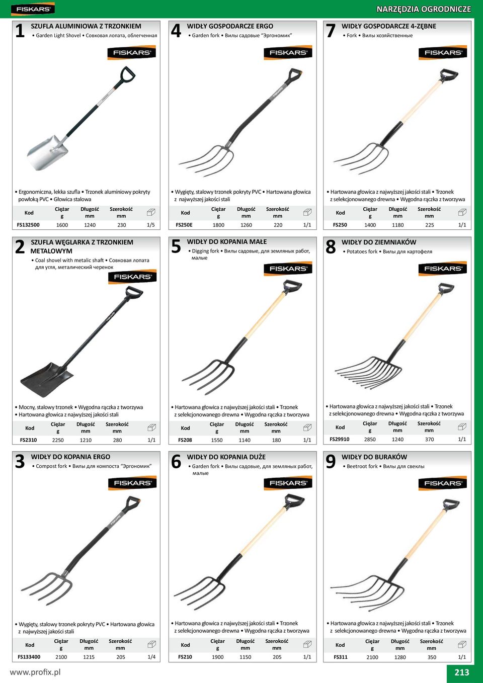 E Diin fork,, Hartowana owica z najwy szej jako ci stali Trzonek z selekcjonowaneo drewna Wyodna r czka z tworzywa FS0 0 1 WID Y DO ZIEMNIAKÓW Potatoes fork Mocny, stalowy trzonek Wyodna r czka z