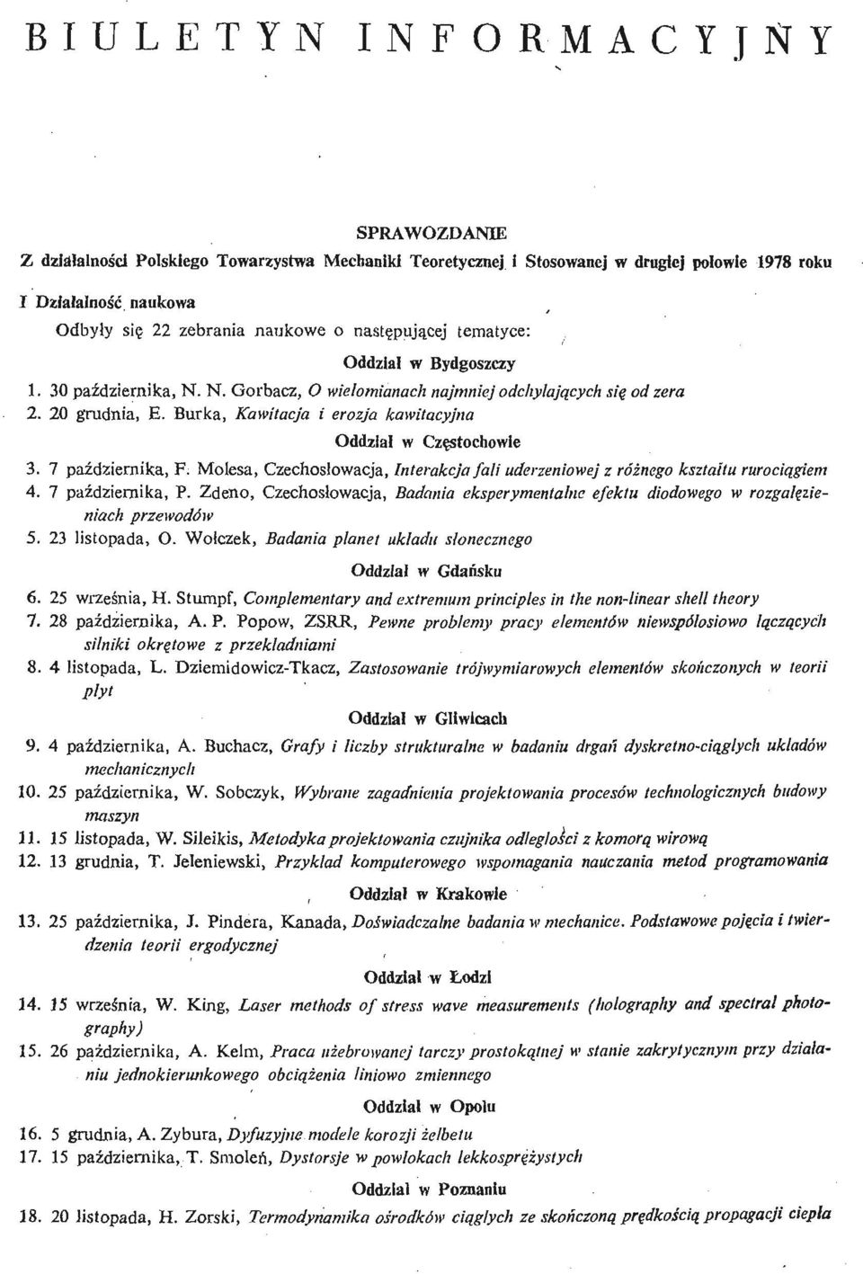 Burka, Kawitacja i erozja kawitacyjna Oddział w Czę stochowie 3. 7 paź dziernika, F. Molesa, Czechosłowacja, Interakcja fali uderzeniowej z róż negokształ tu rurocią giem 4. 7 paź dziernika, P.
