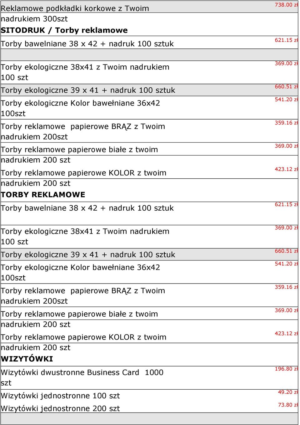 białe z twoim 200 Torby reklamowe papierowe KOLOR z twoim 200 TORBY REKLAMOWE Torby bawelniane 38 x 42 + nadruk 100 uk 660.51 zł 541.20 zł 359.16 zł 423.12 zł 621.