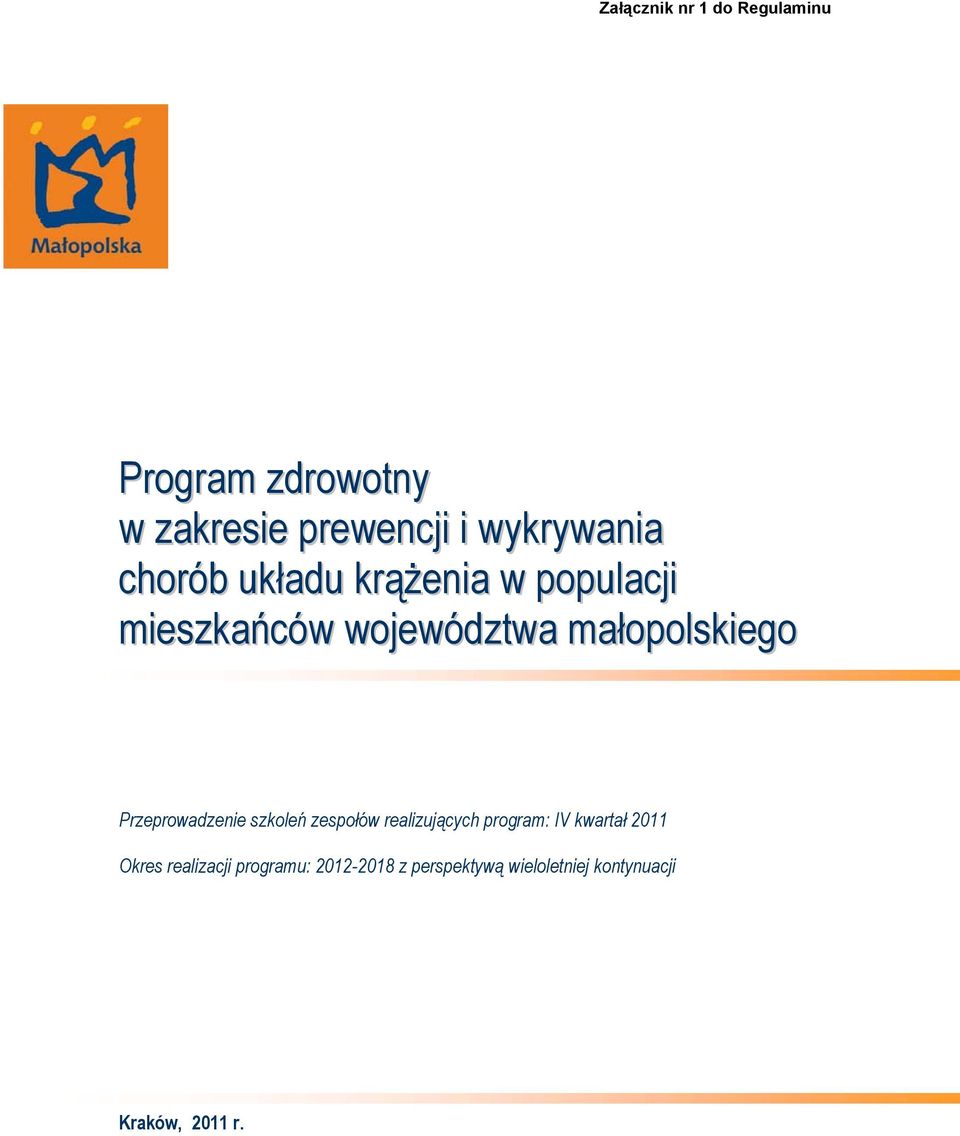 małopolskiego Przeprowadzenie szkoleń zespołów realizujących program: IV