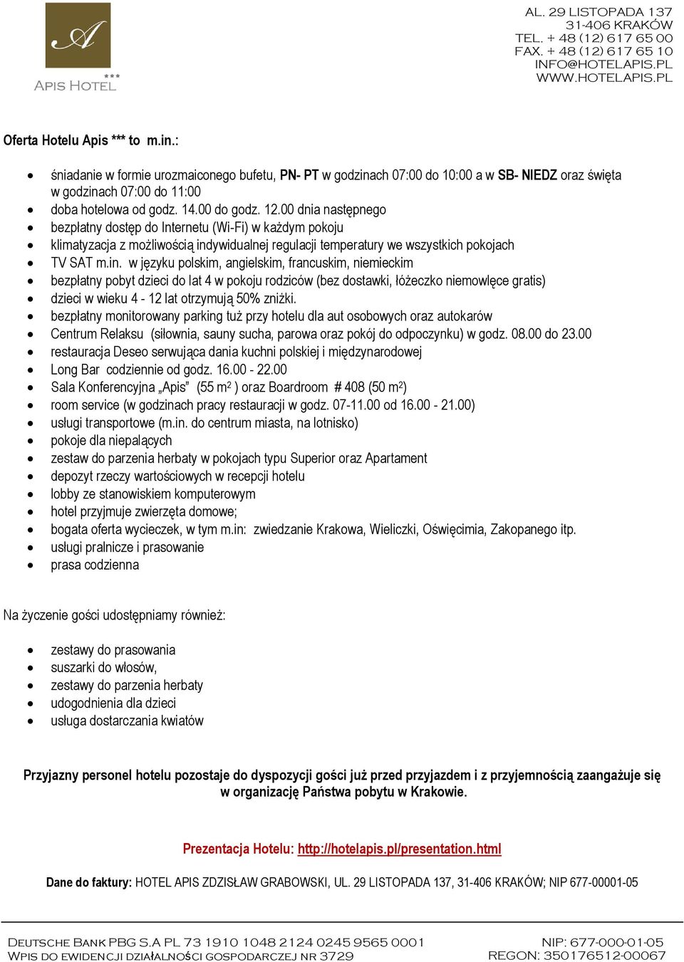 ywidualnej regulacji temperatury we wszystkich pokojach TV SAT m.in.