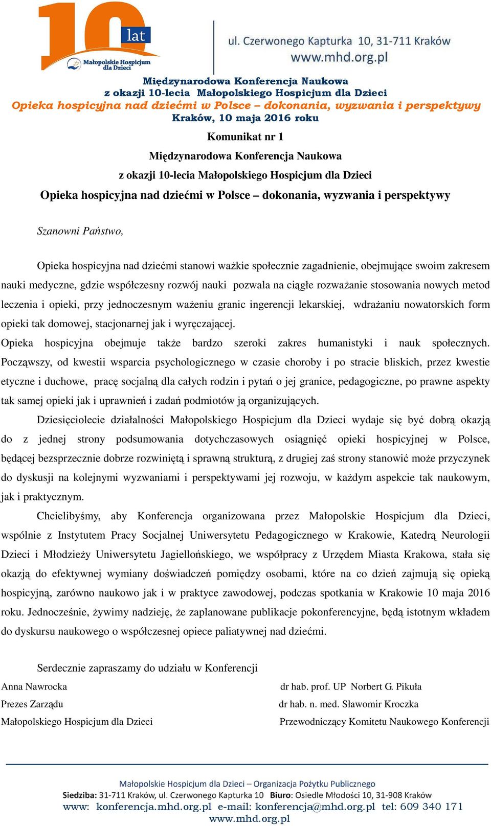 stacjonarnej jak i wyręczającej. Opieka hospicyjna obejmuje także bardzo szeroki zakres humanistyki i nauk społecznych.