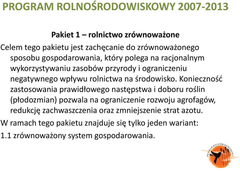 Koniecznośd zastosowania prawidłowego następstwa i doboru roślin (płodozmian) pozwala na ograniczenie rozwoju agrofagów,