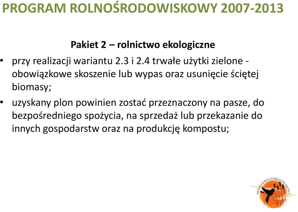 ściętej biomasy; uzyskany plon powinien zostad przeznaczony na pasze, do