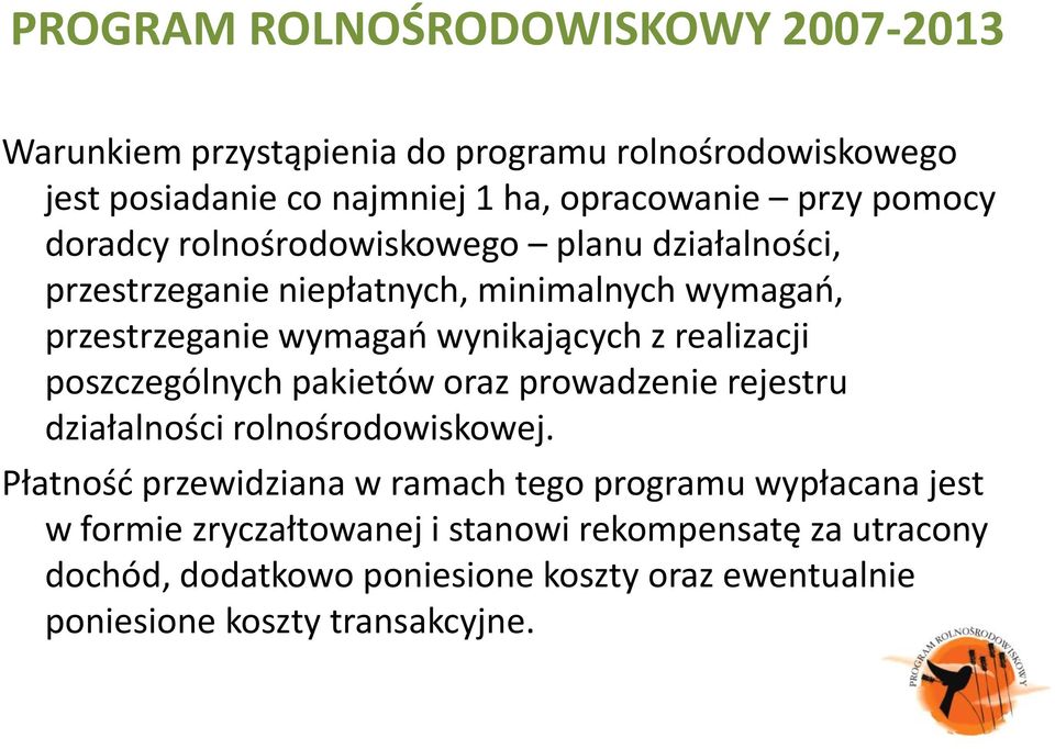 realizacji poszczególnych pakietów oraz prowadzenie rejestru działalności rolnośrodowiskowej.