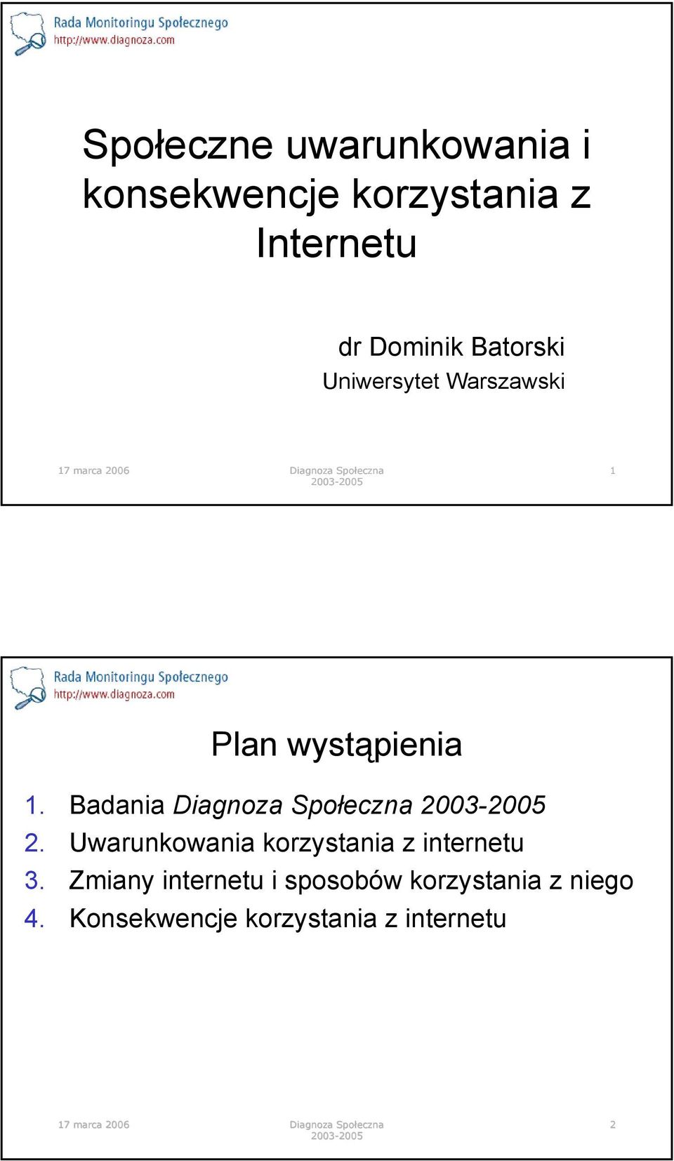 Badania Diagnoza Społeczna 2. Uwarunkowania korzystania z internetu 3.