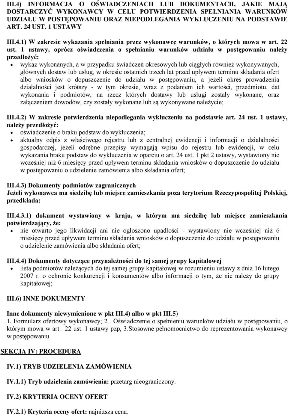 1 ustawy, oprócz oświadczenia o spełnianiu warunków udziału w postępowaniu należy przedłożyć: wykaz wykonanych, a w przypadku świadczeń okresowych lub ciągłych również wykonywanych, głównych dostaw