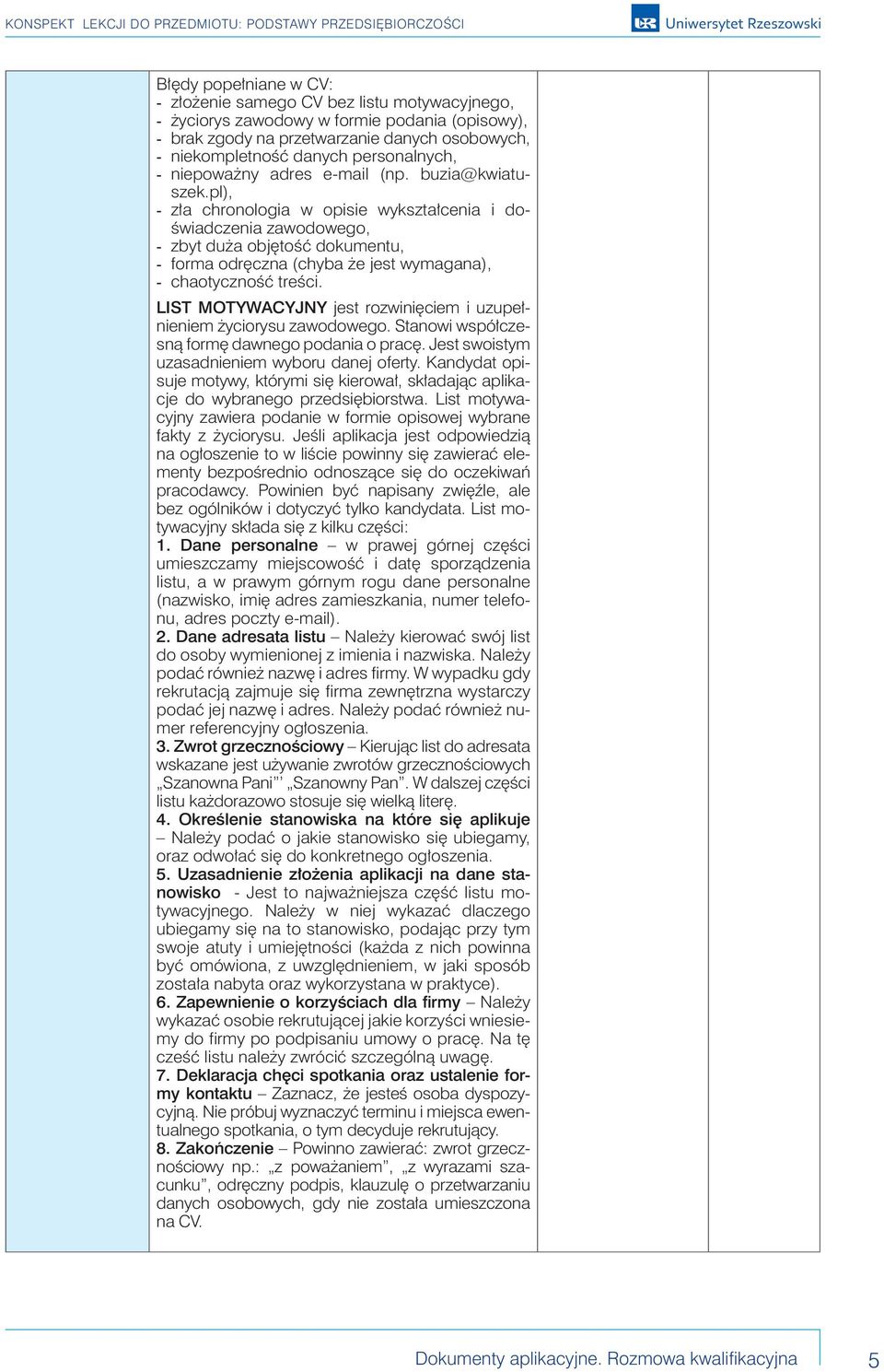 pl), zła chronologia w opisie wykształcenia i doświadczenia zawodowego, zbyt duża objętość dokumentu, forma odręczna (chyba że jest wymagana), chaotyczność treści.