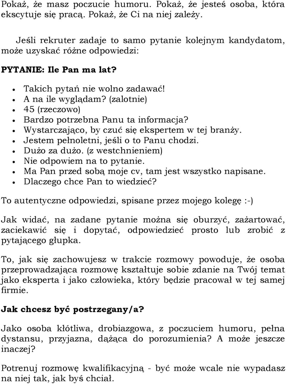 (zalotnie) 45 (rzeczowo) Bardzo potrzebna Panu ta informacja? Wystarczająco, by czuć się ekspertem w tej branży. Jestem pełnoletni, jeśli o to Panu chodzi. Dużo za dużo.