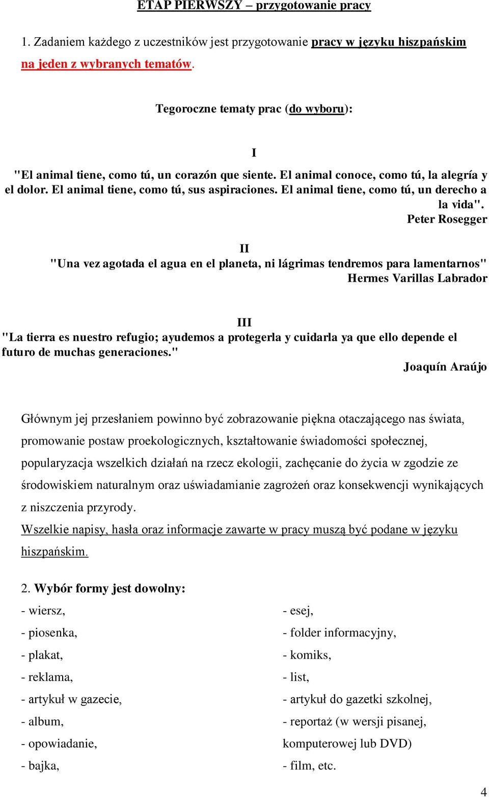 El animal tiene, como tú, un derecho a la vida".