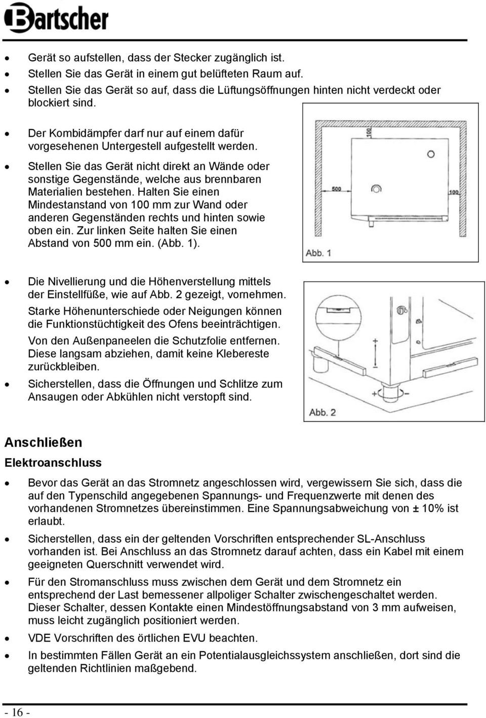 Stellen Sie das Gerät nicht direkt an Wände der snstige Gegenstände, welche aus brennbaren Materialien bestehen.