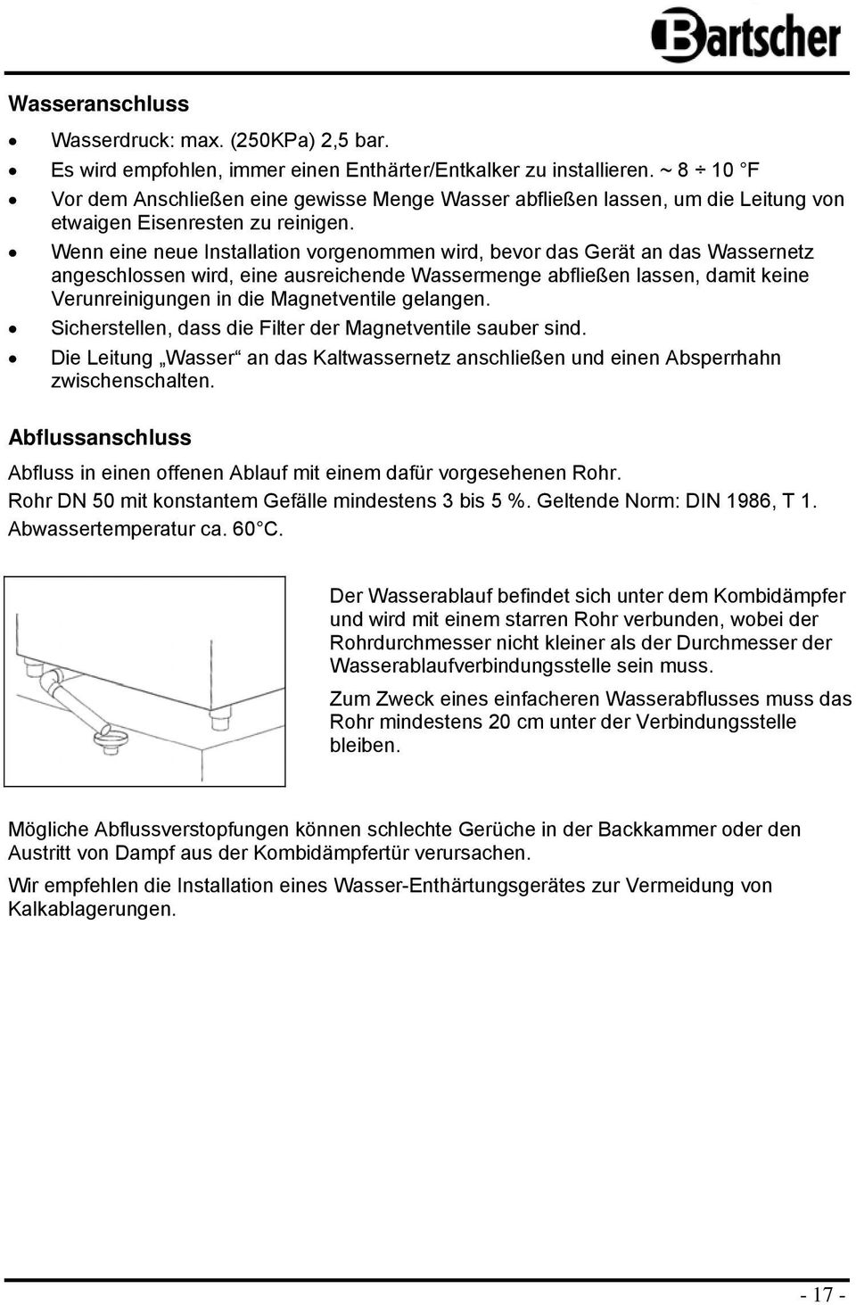 Wenn eine neue Installatin vrgenmmen wird, bevr das Gerät an das Wassernetz angeschlssen wird, eine ausreichende Wassermenge abfließen lassen, damit keine Verunreinigungen in die Magnetventile