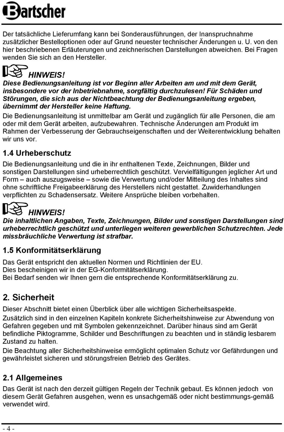 Diese Bedienungsanleitung ist vr Beginn aller Arbeiten am und mit dem Gerät, insbesndere vr der Inbetriebnahme, srgfältig durchzulesen!