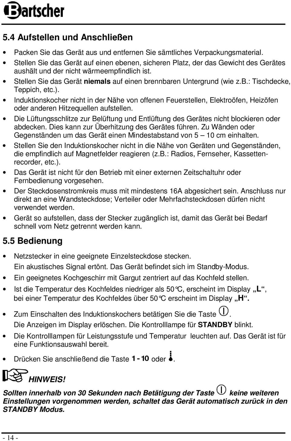 ). Induktinskcher nicht in der Nähe vn ffenen Feuerstellen, Elektröfen, Heizöfen der anderen Hitzequellen aufstellen.