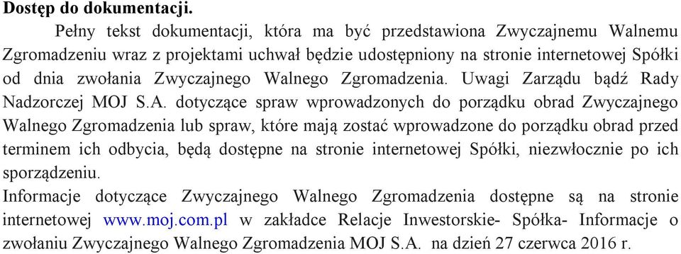 Walnego Zgromadzenia. Uwagi Zarządu bądź Rady Nadzorczej MOJ S.A.