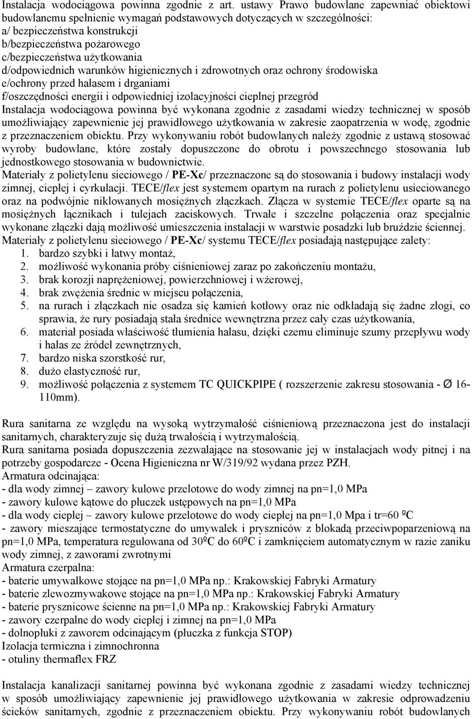 użytkowania d/odpowiednich warunków higienicznych i zdrowotnych oraz ochrony środowiska e/ochrony przed hałasem i drganiami f/oszczędności energii i odpowiedniej izolacyjności cieplnej przegród