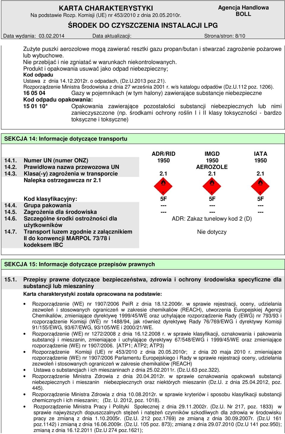 Rozporządzenie Ministra Środowiska z dnia 27 września 2001 r. w/s katalogu odpadów (Dz.U.112 poz. 1206).