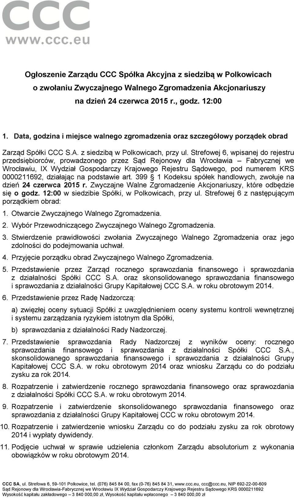 Strefowej 6, wpisanej do rejestru przedsiębiorców, prowadzonego przez Sąd Rejonowy dla Wrocławia Fabrycznej we Wrocławiu, IX Wydział Gospodarczy Krajowego Rejestru Sądowego, pod numerem KRS